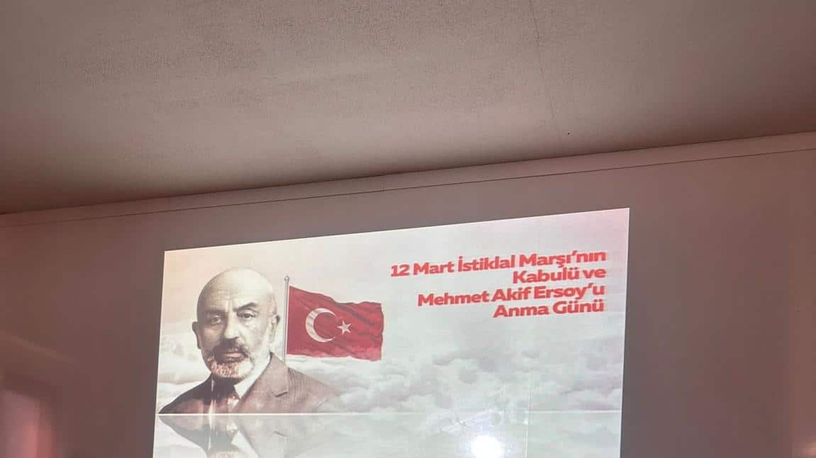 12 Mart İstiklal Marşının Kabulü ve Mehmet Akif Ersoy'un anma günü etkinlikleri gerçekleştirildi.